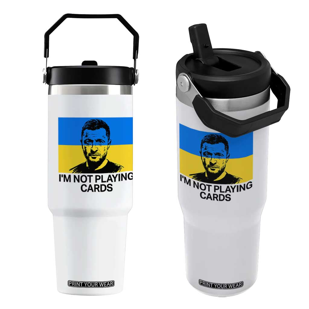 Im Not Playing Cards Flip Straw Tumbler Zelensky Trump Ukraine Flag TS02 One Size: 30 oz White Print Your Wear