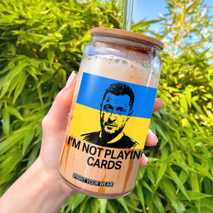 Im Not Playing Cards Glass Can Zelensky Trump Ukraine Flag TS02 Print Your Wear