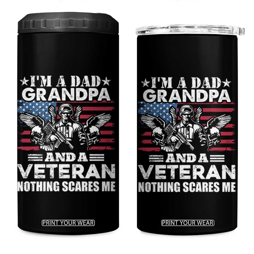 Im a Dad Grandpa and Veteran 4 in 1 Can Cooler Tumbler Fearless Patriotic Military Family TS02 One Size: 16 oz Black Print Your Wear