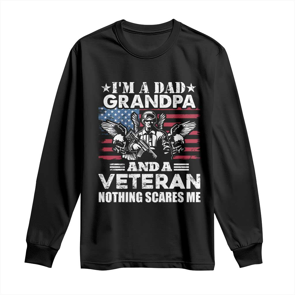Im a Dad Grandpa and Veteran Long Sleeve Shirt Fearless Patriotic Military Family TS02 Black Print Your Wear
