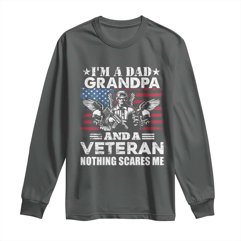 Im a Dad Grandpa and Veteran Long Sleeve Shirt Fearless Patriotic Military Family TS02 Dark Heather Print Your Wear
