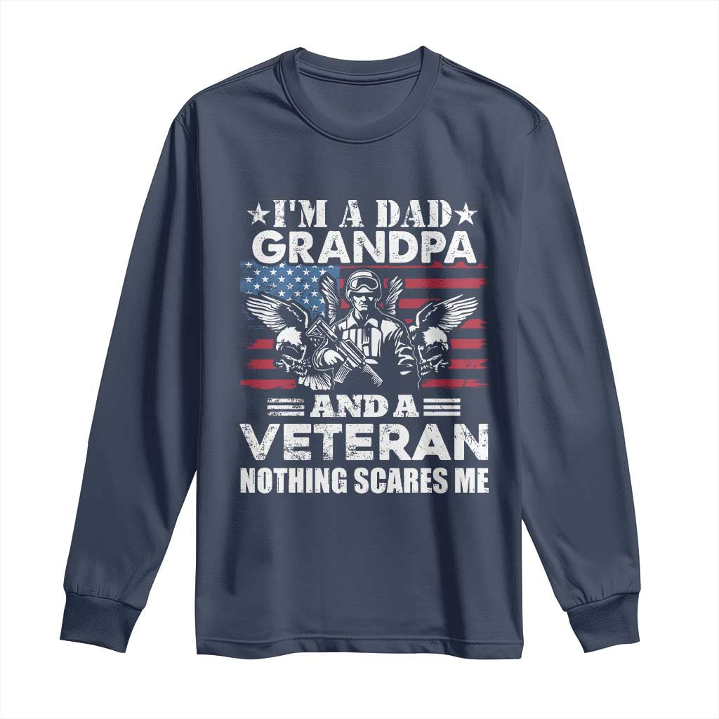 Im a Dad Grandpa and Veteran Long Sleeve Shirt Fearless Patriotic Military Family TS02 Navy Print Your Wear