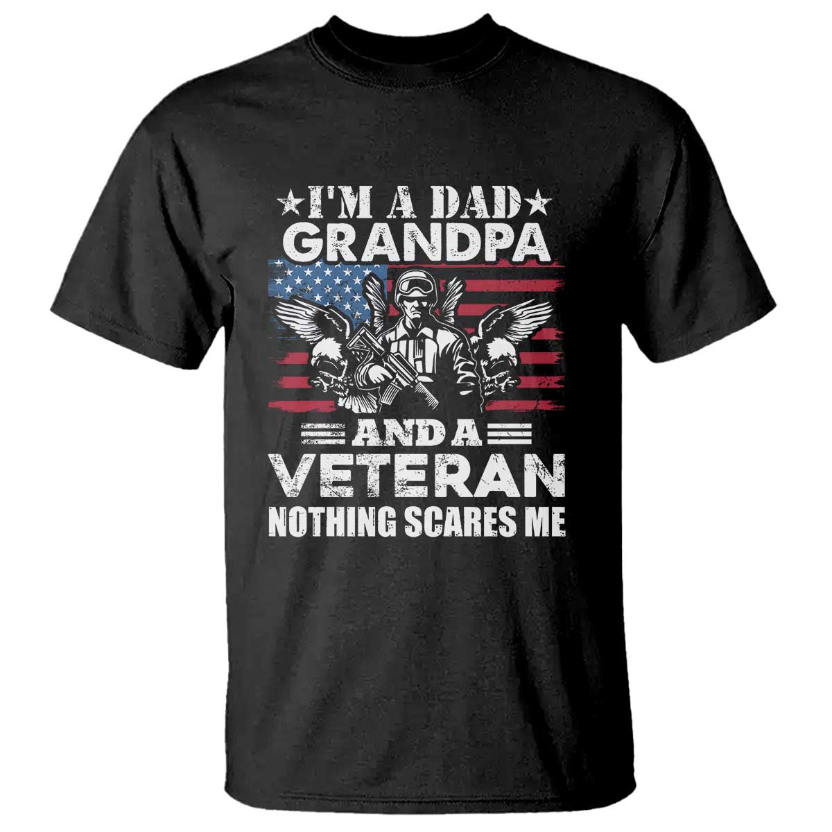Im a Dad Grandpa and Veteran T Shirt Fearless Patriotic Military Family TS02 Black Print Your Wear