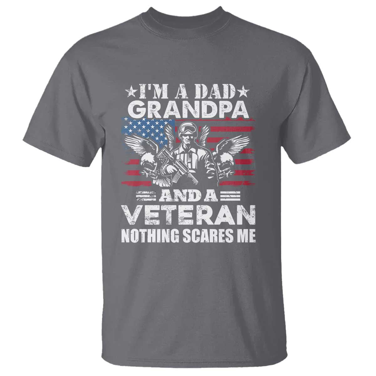 Im a Dad Grandpa and Veteran T Shirt Fearless Patriotic Military Family TS02 Charcoal Print Your Wear