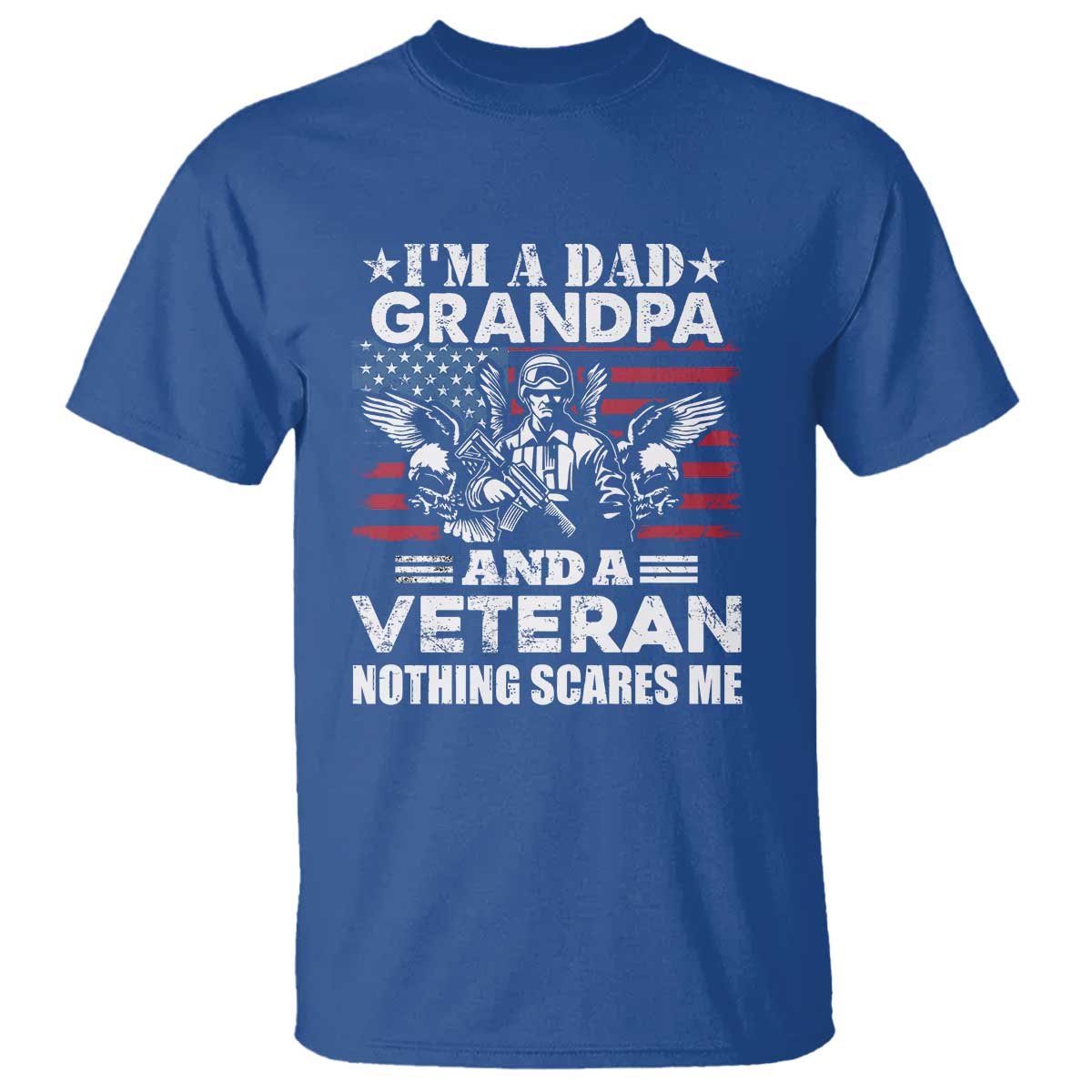 Im a Dad Grandpa and Veteran T Shirt Fearless Patriotic Military Family TS02 Royal Blue Print Your Wear