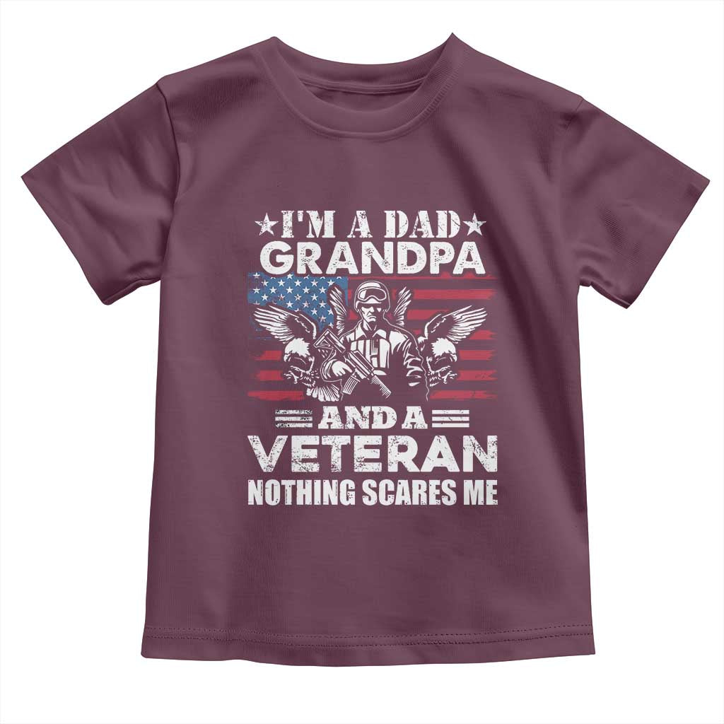 Im a Dad Grandpa and Veteran Toddler T Shirt Fearless Patriotic Military Family TS02 Maroon Print Your Wear