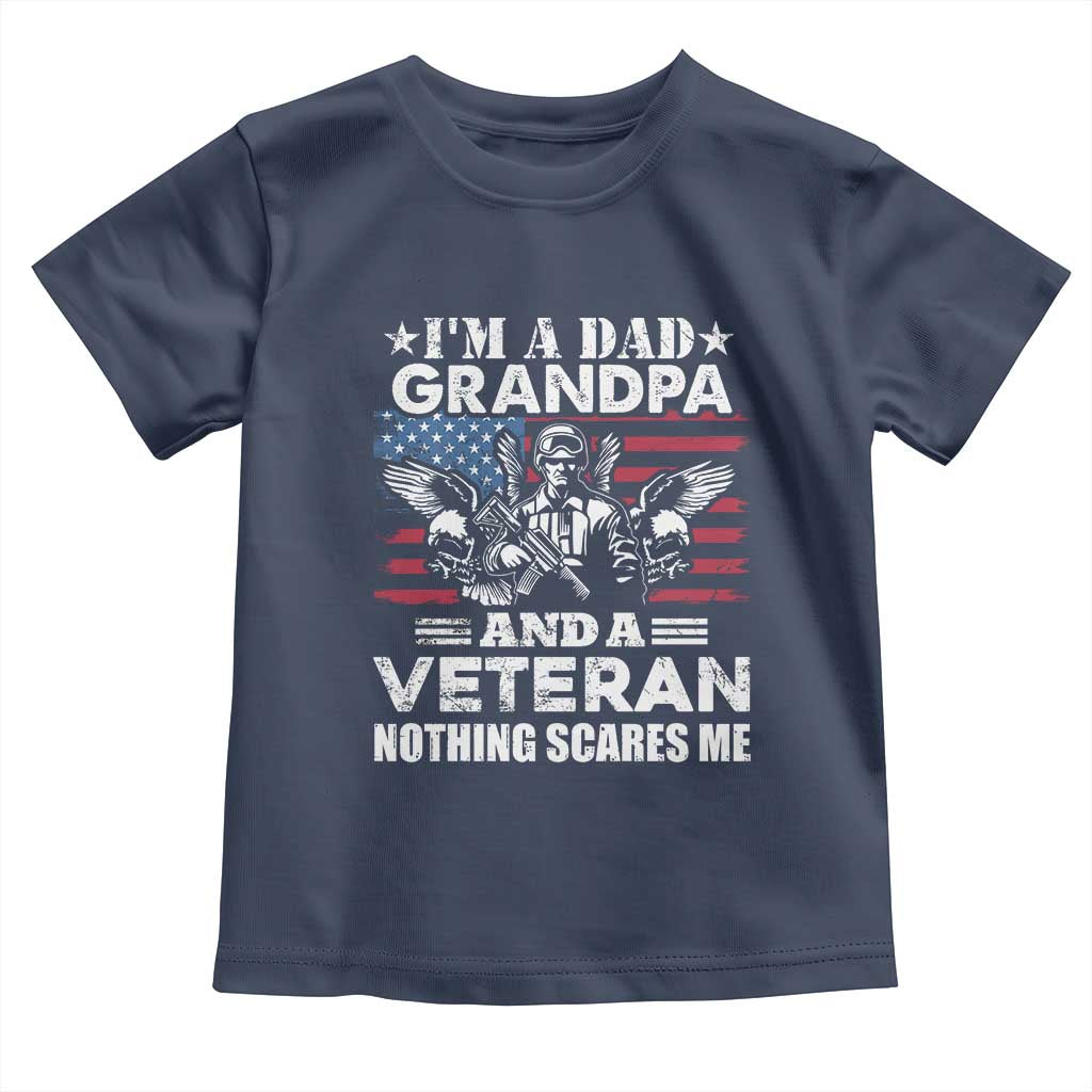 Im a Dad Grandpa and Veteran Toddler T Shirt Fearless Patriotic Military Family TS02 Navy Print Your Wear