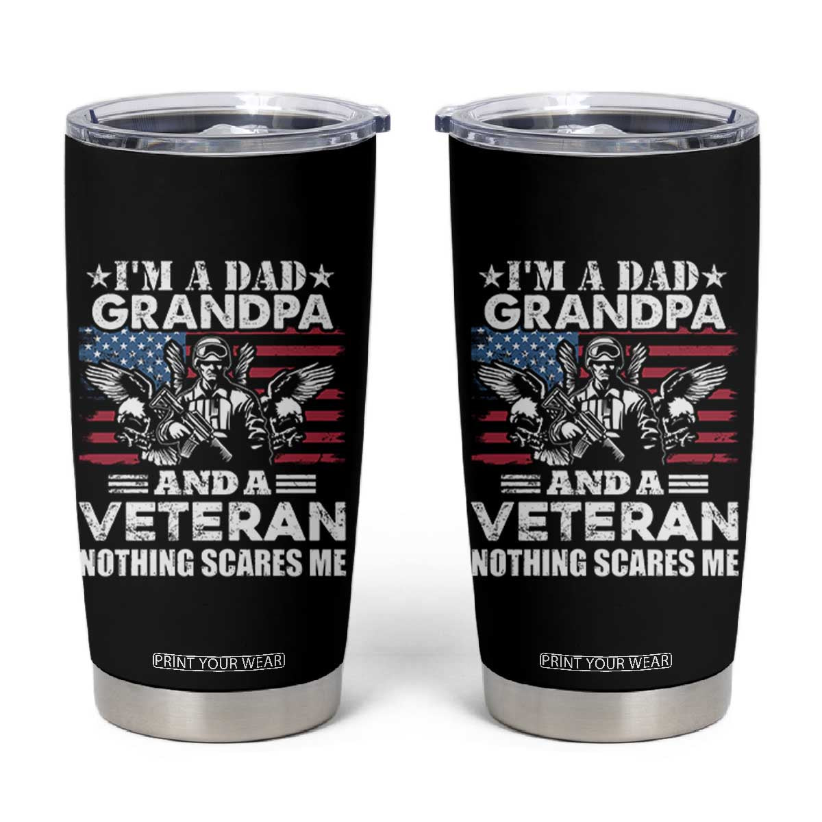 Im a Dad Grandpa and Veteran Tumbler Cup Fearless Patriotic Military Family TS02 Black Print Your Wear