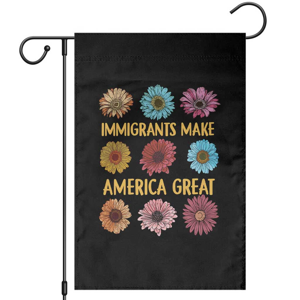 Immigrants Make America Great Garden Flag Political Progressive Pro Immigration Wildflower Gift TS10 Black Print Your Wear