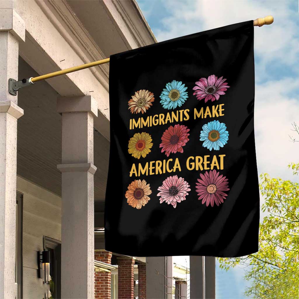 Immigrants Make America Great Garden Flag Political Progressive Pro Immigration Wildflower Gift TS10 Print Your Wear