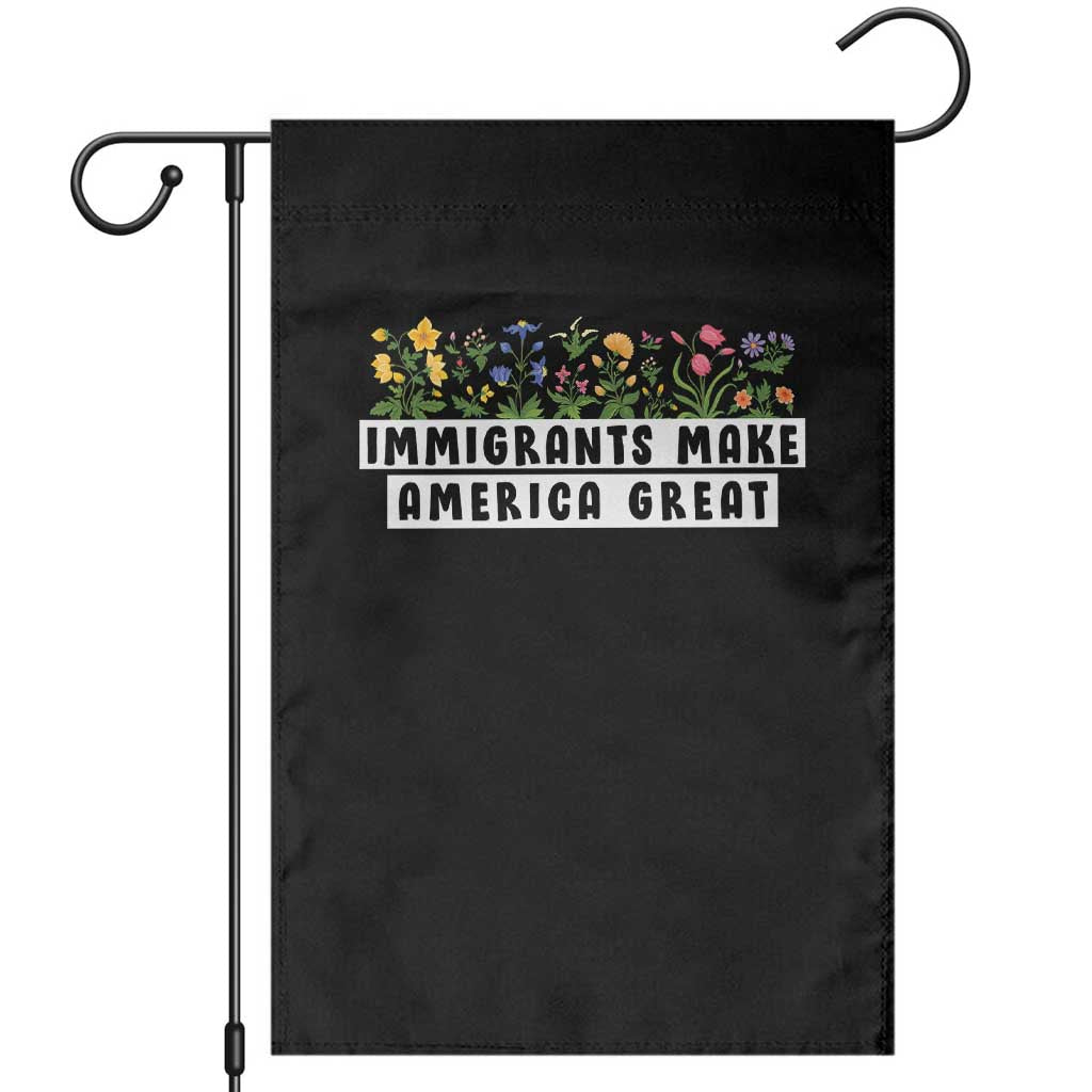 Immigrants Make America Great Garden Flag Pro Immigration TS10 Black Print Your Wear