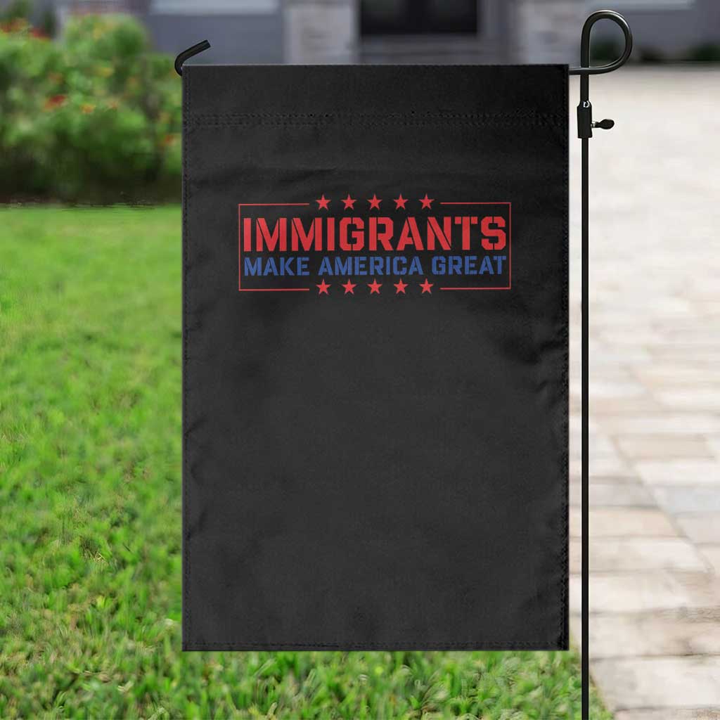 Immigrants Make America Great Garden Flag TS10 Print Your Wear