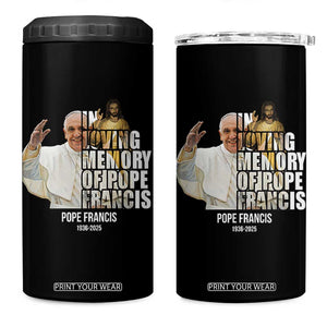 In Loving Memory of Pope Francis 4 in 1 Can Cooler Tumbler Viva il Papa 1936-2025 TS02 One Size: 16 oz Black Print Your Wear