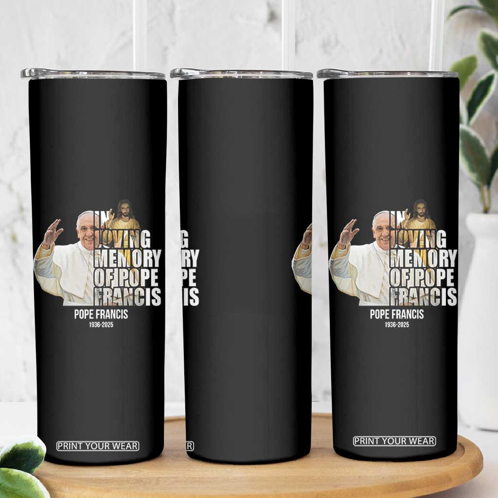 In Loving Memory of Pope Francis Skinny Tumbler Viva il Papa 1936-2025 TS02 Print Your Wear
