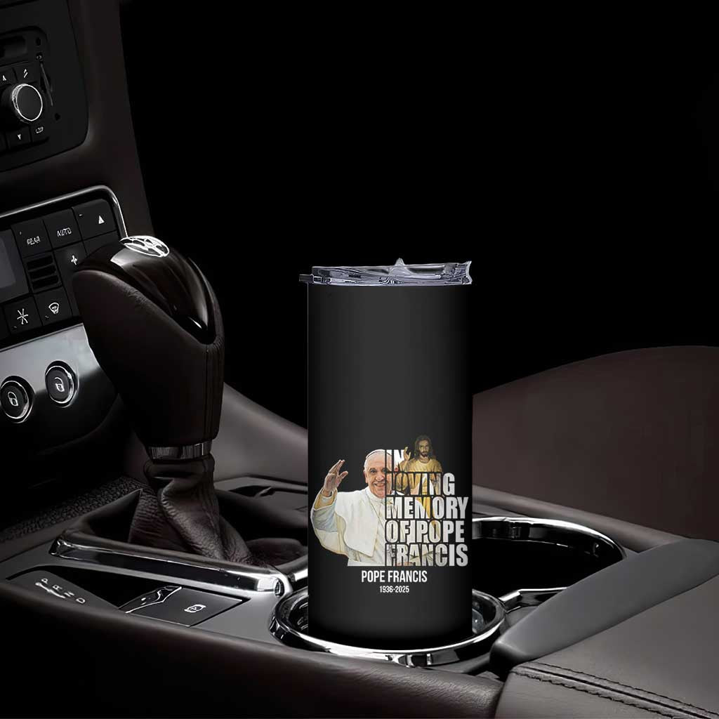 In Loving Memory of Pope Francis Skinny Tumbler Viva il Papa 1936-2025 TS02 Print Your Wear