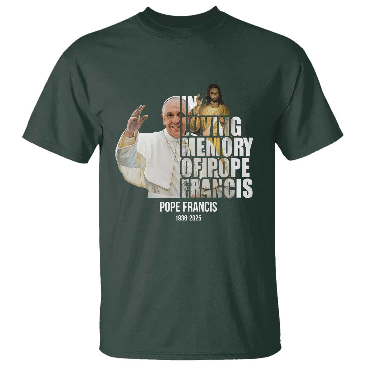 In Loving Memory of Pope Francis T Shirt Viva il Papa 1936-2025 TS02 Dark Forest Green Print Your Wear