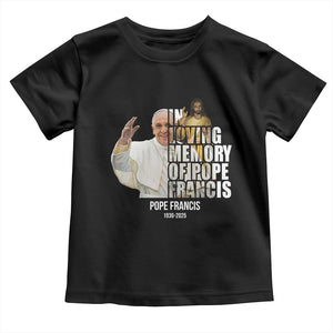 In Loving Memory of Pope Francis Toddler T Shirt Viva il Papa 1936-2025 TS02 Black Print Your Wear