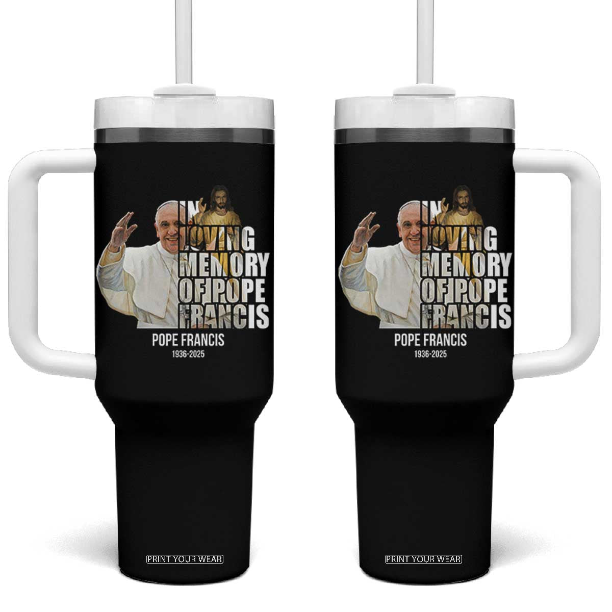 In Loving Memory of Pope Francis Tumbler With Handle Viva il Papa 1936-2025 TS02 One Size: 40 oz Black Print Your Wear