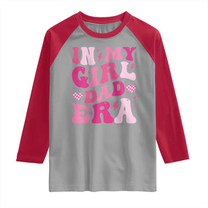 In My Dad Girl Era Raglan Shirt Funny Fathers Day Gift 2025 TS10 Sport Gray Red Print Your Wear