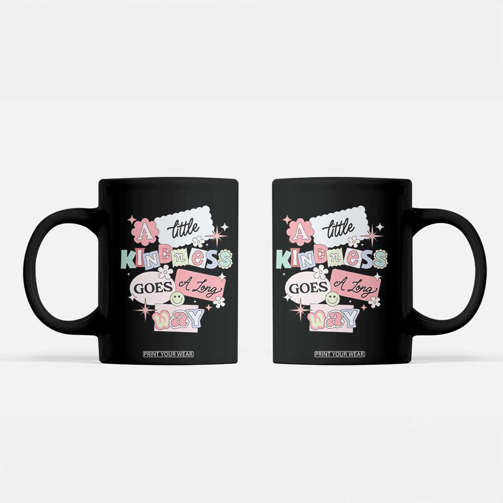 Inspirational A Little Kindness Goes A Long Way Coffee Mug TS09 Black Print Your Wear