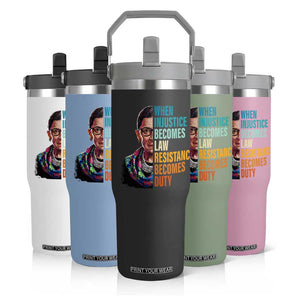Inspirational RBG Flip Straw Tumbler When Injustice Becomes Law Resistance Becomes Duty TS02 Print Your Wear