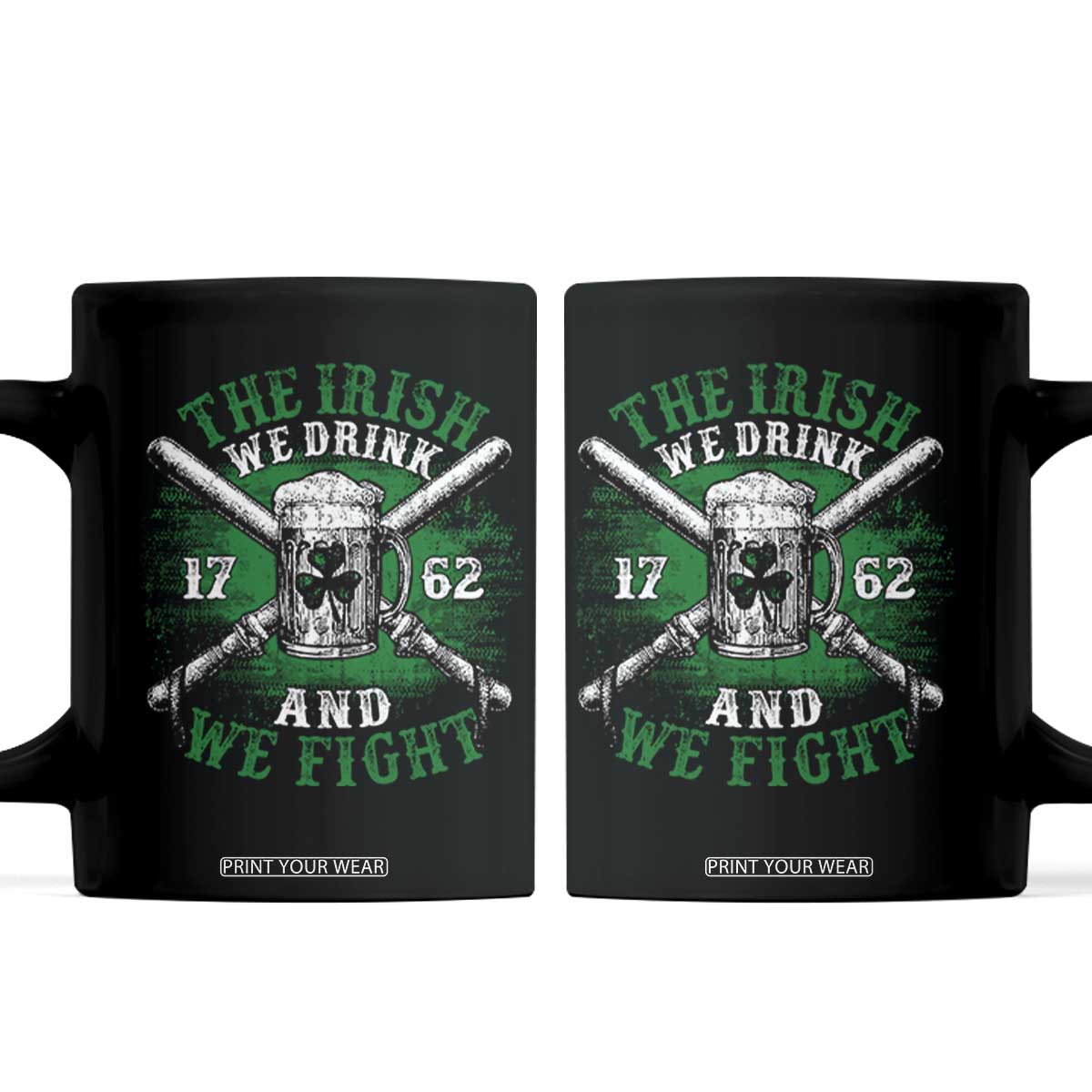 Irish Soldiers 1762 Coffee Mug The Irish We Drink And We Fight Shamrock Beer Parade TS11 Black Print Your Wear