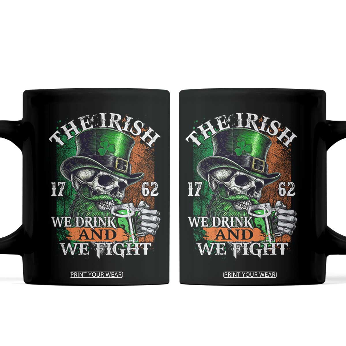 Irish Soldiers 1762 Coffee Mug The Irish We Drink And We Fight Shamrock Skull Beer TS11 Black Print Your Wear
