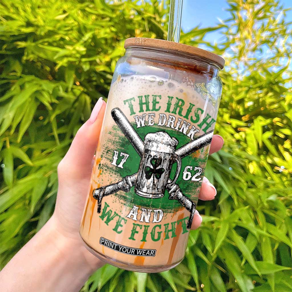 Irish Soldiers 1762 Glass Can The Irish We Drink And We Fight Shamrock Beer Parade TS11 Print Your Wear