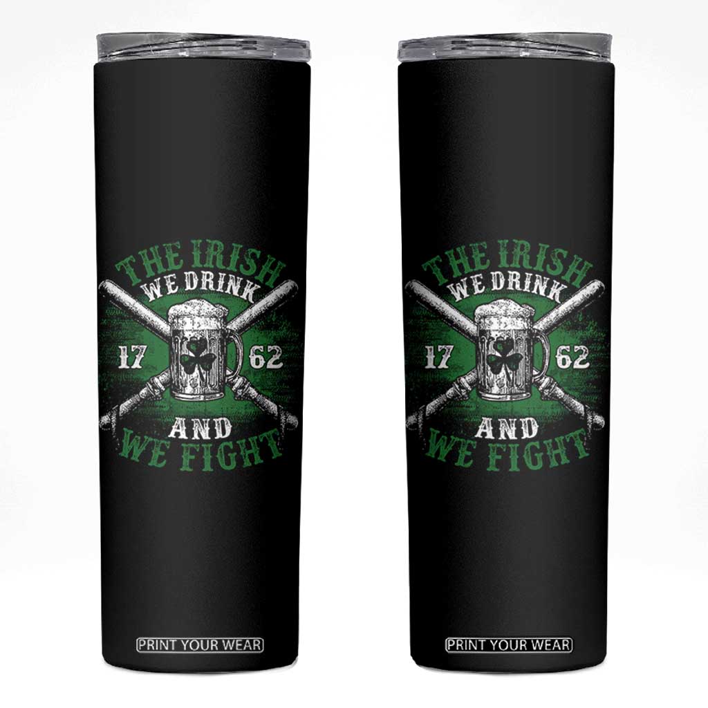 Irish Soldiers 1762 Skinny Tumbler The Irish We Drink And We Fight Shamrock Beer Parade TS11 Black Print Your Wear