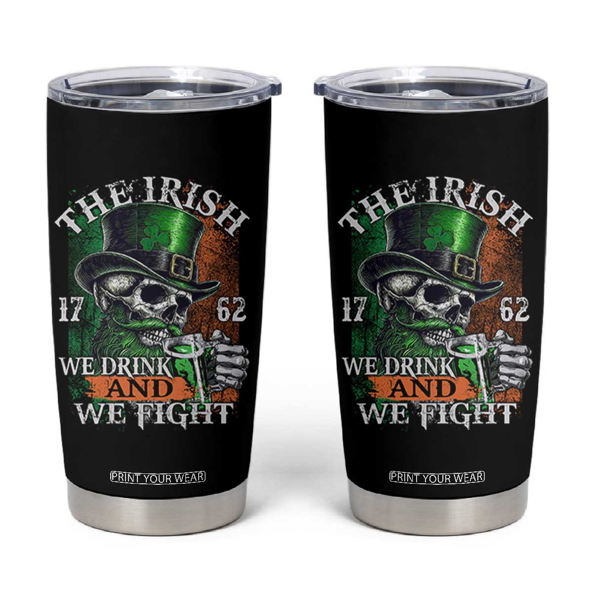 Irish Soldiers 1762 Tumbler Cup The Irish We Drink And We Fight Shamrock Skull Beer TS11 Black Print Your Wear