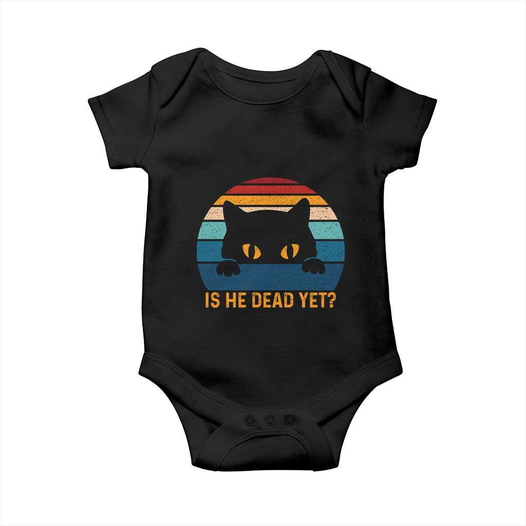 Is He Dead Yet Baby Onesie Retro Cat Funny Vintage TS10 Black Print Your Wear