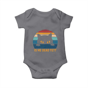 Is He Dead Yet Baby Onesie Retro Cat Funny Vintage TS10 Charcoal Print Your Wear