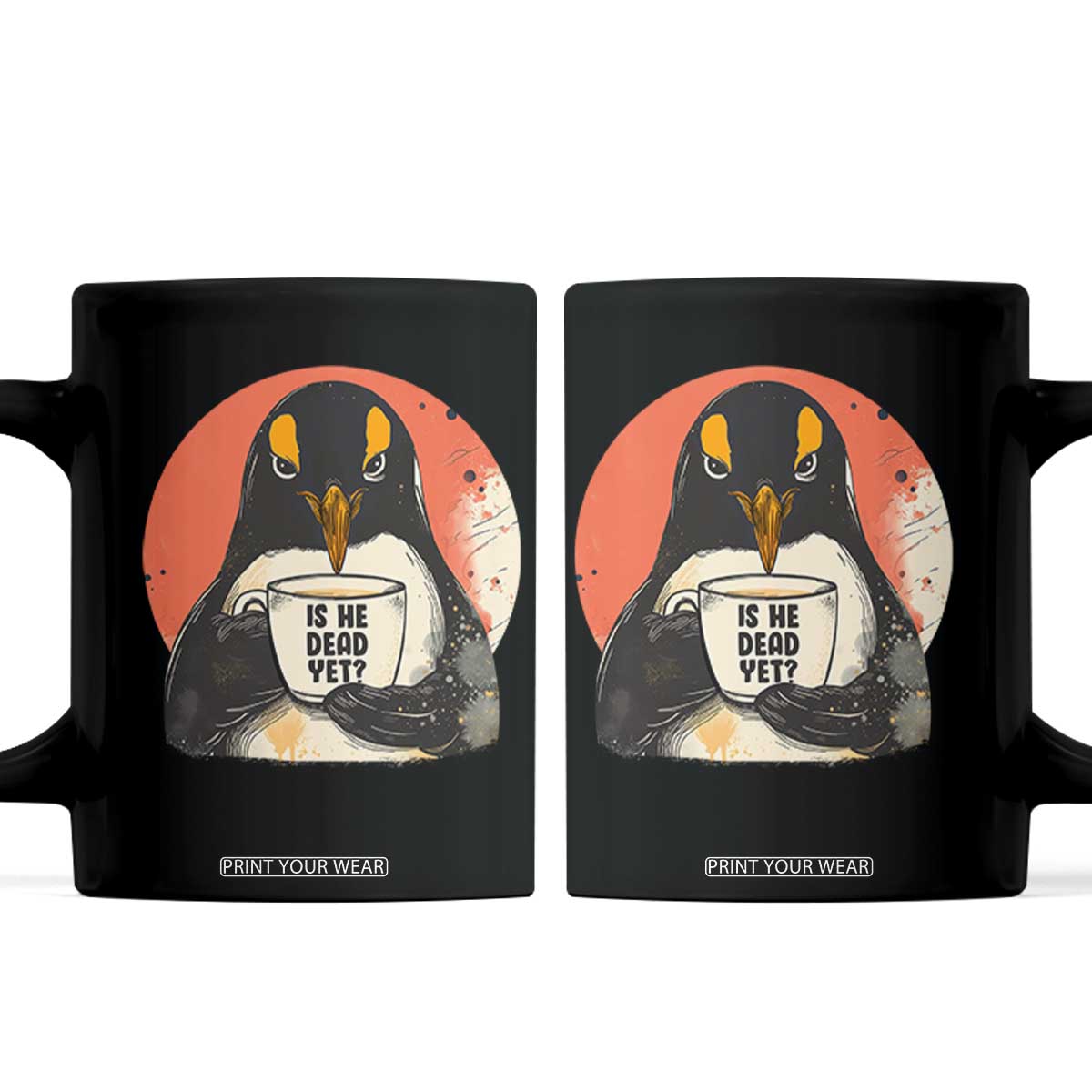 Is He Dead Yet Coffee Mug Penguins Resist and Persist TS10 Black Print Your Wear