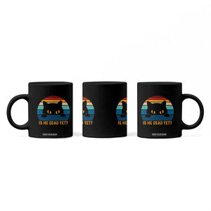 Is He Dead Yet Coffee Mug Retro Cat Funny Vintage TS10 Print Your Wear