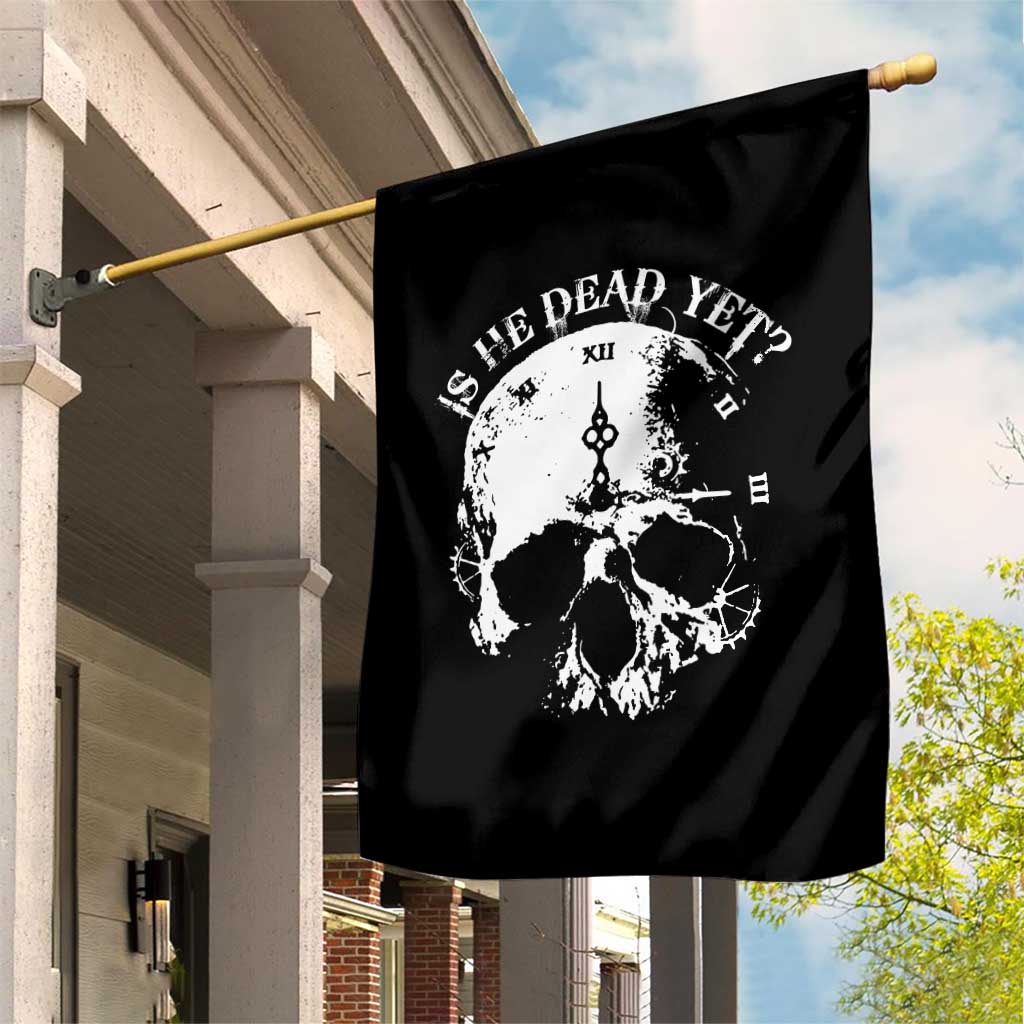 Is He Dead Yet Garden Flag Skull Distressed TS10 Print Your Wear