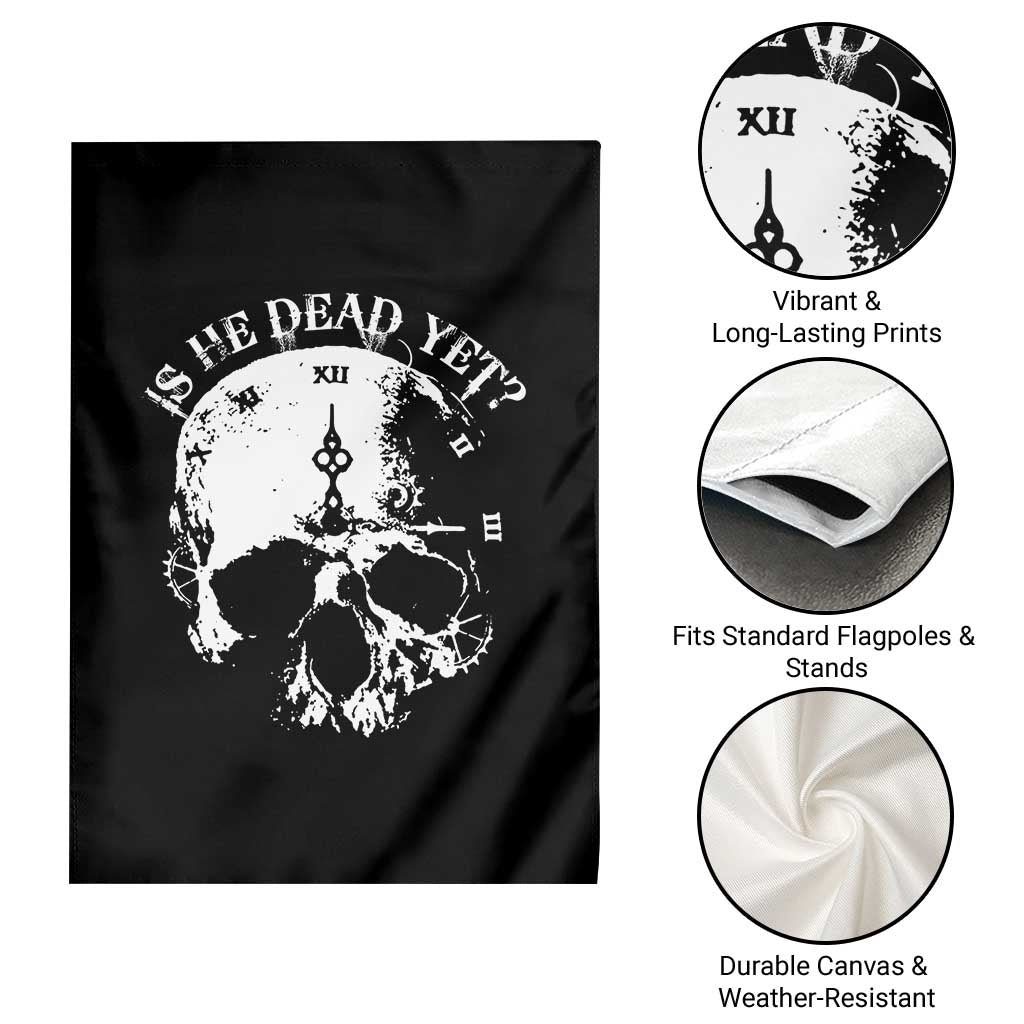 Is He Dead Yet Garden Flag Skull Distressed TS10 Print Your Wear