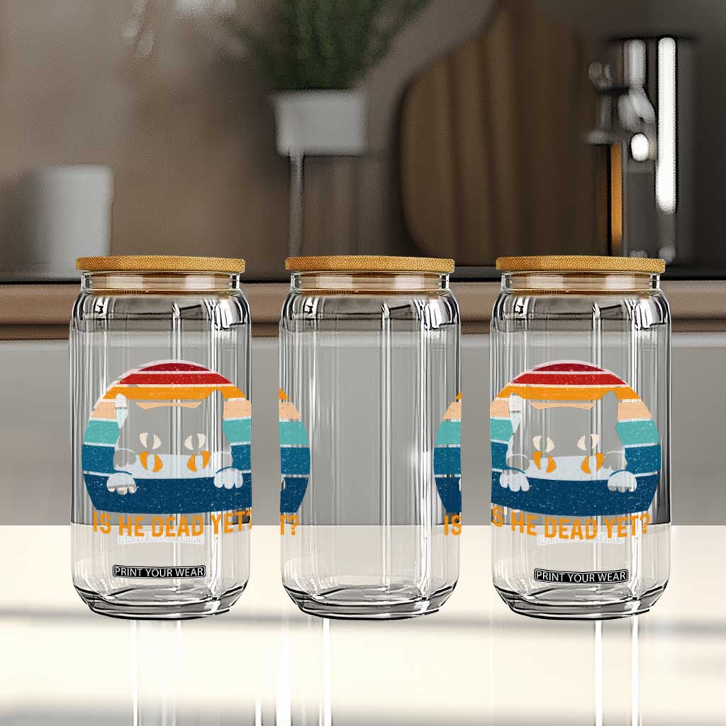 Is He Dead Yet Glass Can Retro Cat Funny Vintage TS10 Print Your Wear