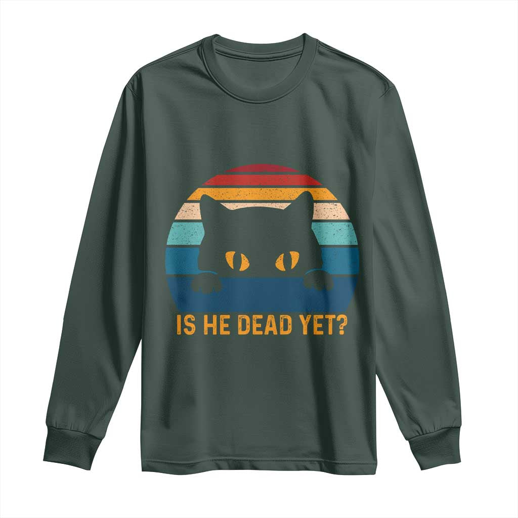 Is He Dead Yet Long Sleeve Shirt Retro Cat Funny Vintage TS10 Dark Forest Green Print Your Wear