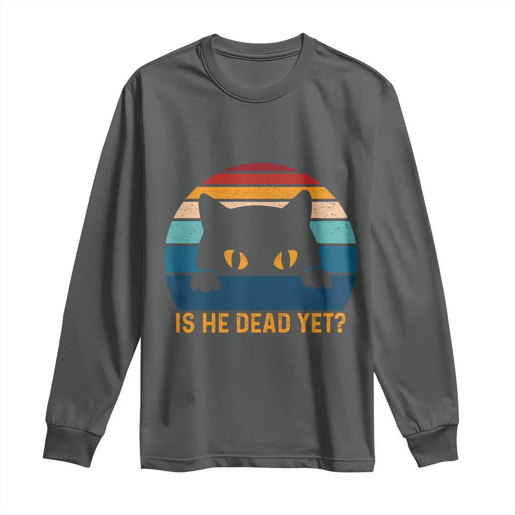 Is He Dead Yet Long Sleeve Shirt Retro Cat Funny Vintage TS10 Dark Heather Print Your Wear