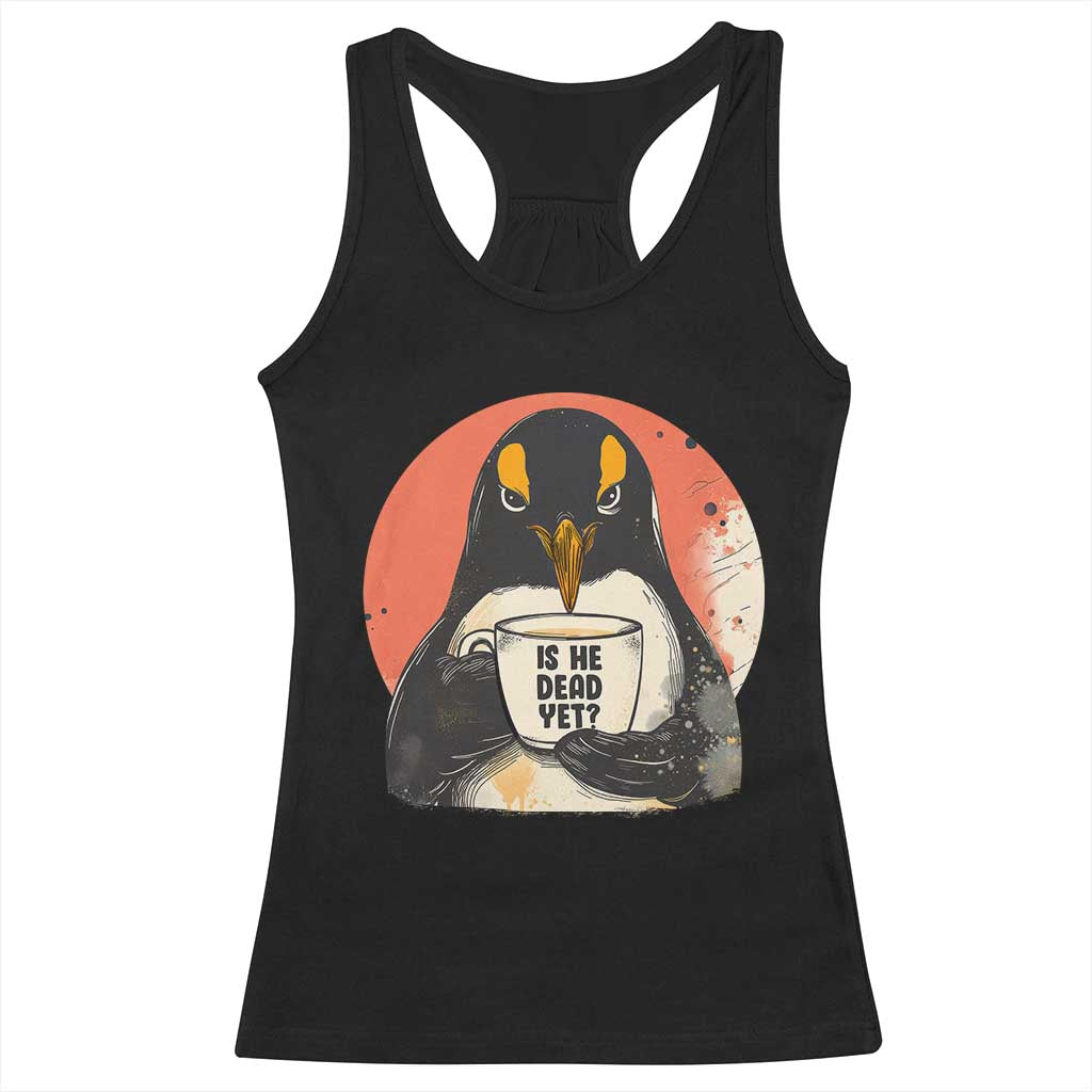 Is He Dead Yet Racerback Tank Top Penguins Resist and Persist TS10 Black Print Your Wear
