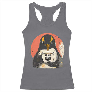 Is He Dead Yet Racerback Tank Top Penguins Resist and Persist TS10 Charcoal Print Your Wear