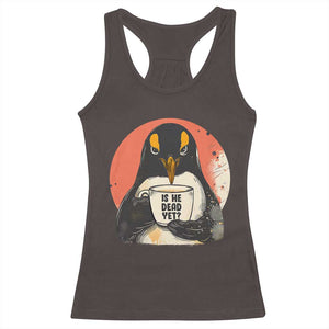 Is He Dead Yet Racerback Tank Top Penguins Resist and Persist TS10 Dark Chocolate Print Your Wear