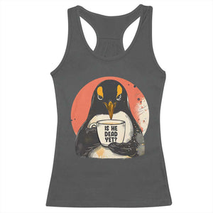 Is He Dead Yet Racerback Tank Top Penguins Resist and Persist TS10 Dark Heather Print Your Wear