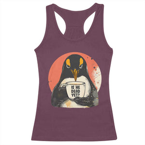 Is He Dead Yet Racerback Tank Top Penguins Resist and Persist TS10 Maroon Print Your Wear