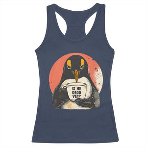 Is He Dead Yet Racerback Tank Top Penguins Resist and Persist TS10 Navy Print Your Wear