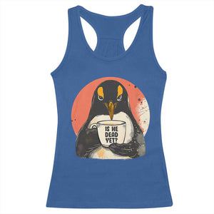 Is He Dead Yet Racerback Tank Top Penguins Resist and Persist TS10 Royal Blue Print Your Wear