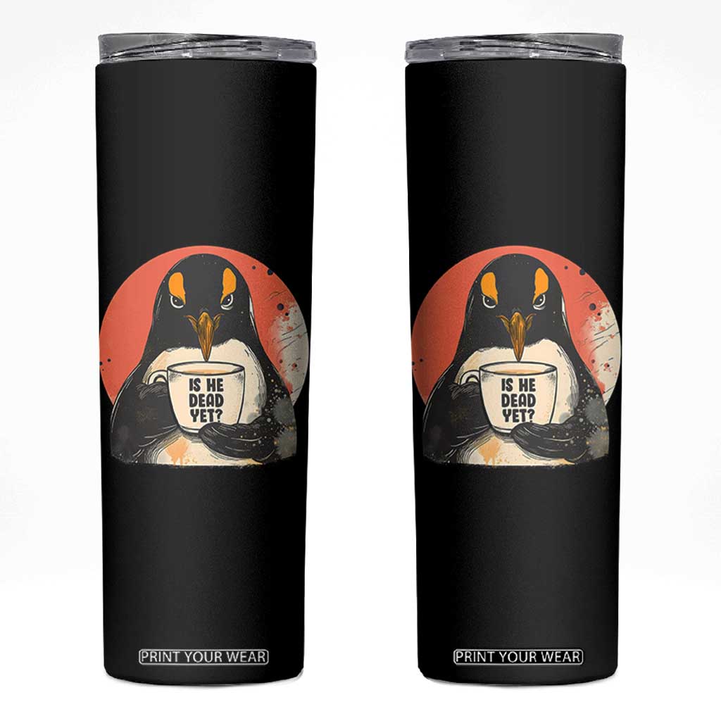 Is He Dead Yet Skinny Tumbler Penguins Resist and Persist TS10 Black Print Your Wear