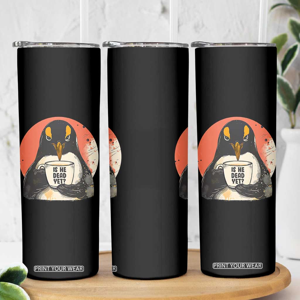 Is He Dead Yet Skinny Tumbler Penguins Resist and Persist TS10 Print Your Wear