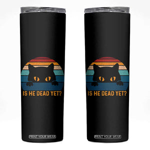 Is He Dead Yet Skinny Tumbler Retro Cat Funny Vintage TS10 Black Print Your Wear