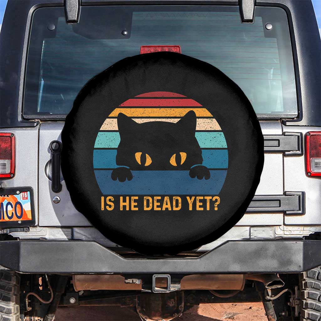 Is He Dead Yet Spare Tire Cover Retro Cat Funny Vintage TS10 No hole Black Print Your Wear
